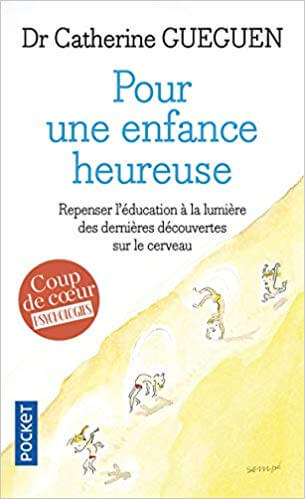 Couverture d’ouvrage : Pour une enfance heureuse : repenser l'éducation à la lumière des dernières découvertes sur le cerveau