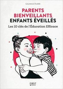 Couverture d’ouvrage : Parents bienveillants, enfants éveillés: les 10 clés de l'éducation efficace